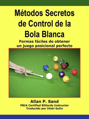 cover image of Métodos Secretos de Control de la Bola Blanca--Formas fáciles de obtener un juego posicional perfecto
